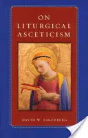 O ascezie liturgicznej - On Liturgical Asceticism