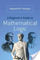 Przewodnik dla początkujących po logice matematycznej - A Beginner's Guide to Mathematical Logic
