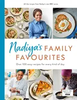 Nadiya's Family Favourites: Łatwe, piękne i oszałamiające przepisy na każdy dzień z seriali telewizyjnych BBC Nadiyi - Nadiya's Family Favourites: Easy, Beautiful and Show-Stopping Recipes for Every Day from Nadiya's BBC TV Ser Ies