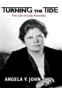 Turning the Tide: Życie Lady Rhondda - Turning the Tide: The Life of Lady Rhondda