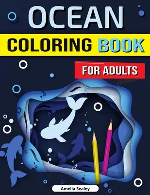 Kolorowanka Ocean dla dorosłych: Kolorowanka z zaczarowanym oceanem, ulga w stresie, uważność i relaks dla dorosłych - Ocean Coloring Book for Adults: Enchanted Ocean Coloring Book, Stress Relief, Mindfulness and Relaxation for Grown Ups