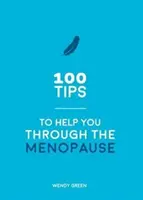 100 wskazówek, które pomogą ci przejść przez menopauzę - praktyczne porady dla każdego organizmu - 100 Tips to Help You Through the Menopause - Practical Advice for Every Body