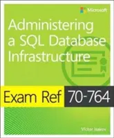 Exam Ref 70-764 Administrowanie infrastrukturą baz danych SQL - Exam Ref 70-764 Administering a SQL Database Infrastructure