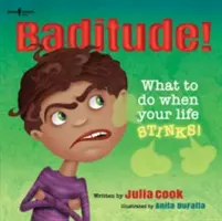 Złe samopoczucie! Co robić, gdy życie śmierdzi! - Baditude! What to Do When Life Stinks!