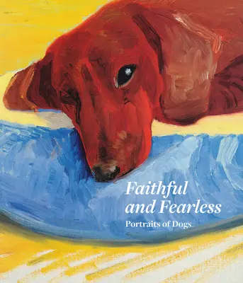 Wierny i nieustraszony: Portrety psów - Faithful and Fearless: Portraits of Dogs