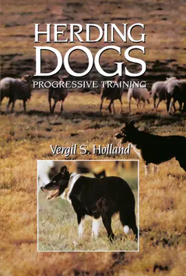 Psy pasterskie: progresywne szkolenie - Herding Dogs: Progressive Training