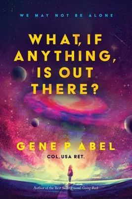 Co, jeśli cokolwiek, tam jest? - What, If Anything, Is Out There?