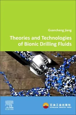Podstawy i zastosowania bionicznych płynów wiertniczych - Fundamentals and Applications of Bionic Drilling Fluids