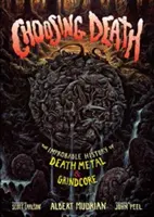 Wybierając śmierć: Niewiarygodna historia death metalu i grindcore'u - Choosing Death: The Improbable History of Death Metal & Grindcore