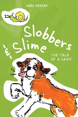 Slobbers and Slime: Opowieść o świętym - Slobbers and Slime: The Tale of a Saint