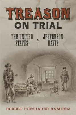 Zdrada na procesie: Stany Zjednoczone kontra Jefferson Davis - Treason on Trial: The United States V. Jefferson Davis
