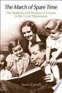 Marsz wolnego czasu: problem i obietnica wypoczynku w czasach Wielkiego Kryzysu - The March of Spare Time: The Problem and Promise of Leisure in the Great Depression