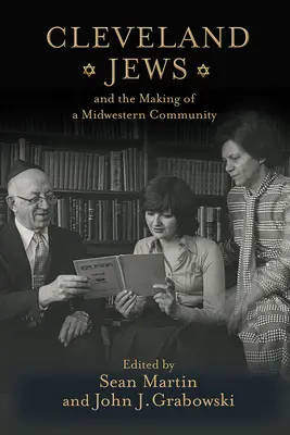 Żydzi z Cleveland i kształtowanie się społeczności Środkowego Zachodu - Cleveland Jews and the Making of a Midwestern Community