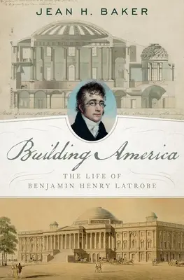 Budując Amerykę: Życie Benjamina Henry'ego Latrobe'a - Building America: The Life of Benjamin Henry Latrobe