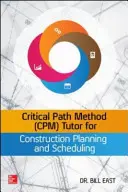 Samouczek metody ścieżki krytycznej (Cpm) do planowania i harmonogramowania budowy - Critical Path Method (Cpm) Tutor for Construction Planning and Scheduling