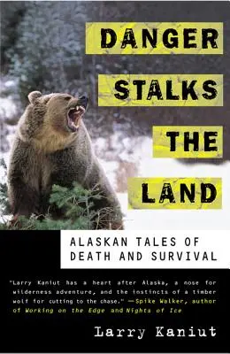 Danger Stalks the Land: Alaskańskie opowieści o śmierci i przetrwaniu - Danger Stalks the Land: Alaskan Tales of Death and Survival