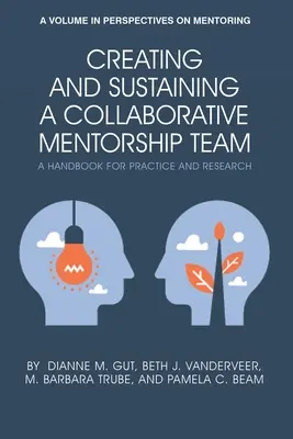 Tworzenie i utrzymywanie współpracującego zespołu mentorskiego: Podręcznik dla praktyków i badaczy - Creating and Sustaining a Collaborative Mentorship Team: A Handbook for Practice and Research