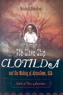 The Slave Ship Clotilda and the Making of AfricaTown, USA: Duch naszych przodków - The Slave Ship Clotilda and the Making of AfricaTown, USA: Spirit of Our Ancestors