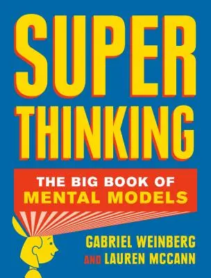 Super Thinking: Wielka księga modeli mentalnych - Super Thinking: The Big Book of Mental Models