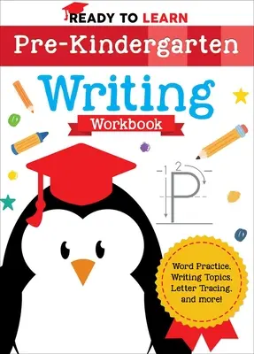 Gotowi do nauki: Zeszyt ćwiczeń do nauki pisania dla przedszkolaków: Ćwiczenie słów, pisanie tematów, śledzenie liter i nie tylko! - Ready to Learn: Pre-Kindergarten Writing Workbook: Word Practice, Writing Topics, Letter Tracing, and More!