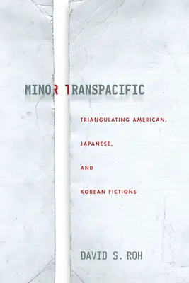 Minor Transpacific: Triangulacja fikcji amerykańskiej, japońskiej i koreańskiej - Minor Transpacific: Triangulating American, Japanese, and Korean Fictions