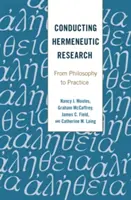 Prowadzenie badań hermeneutycznych: Od filozofii do praktyki - Conducting Hermeneutic Research: From Philosophy to Practice