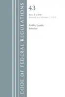 Kodeks przepisów federalnych, tytuł 43 Grunty publiczne: Interior 1-999, zmieniony od 1 października 2018 r. (Biuro Rejestru Federalnego (USA)) - Code of Federal Regulations, Title 43 Public Lands: Interior 1-999, Revised as of October 1, 2018 (Office of the Federal Register (U S ))