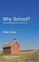 Dlaczego szkoła? Odzyskanie edukacji dla nas wszystkich - Why School?: Reclaiming Education for All of Us