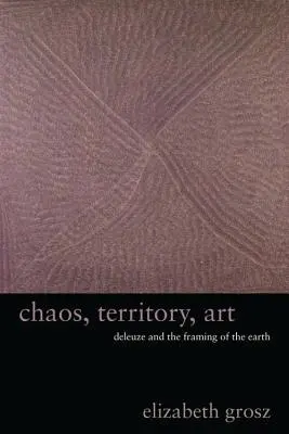 Chaos, terytorium, sztuka: Deleuze i kadrowanie ziemi - Chaos, Territory, Art: Deleuze and the Framing of the Earth