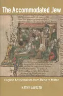 The Accommodated Jew: Angielski antysemityzm od Bede do Miltona