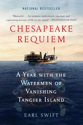 Chesapeake Requiem: Rok z wodniakami z ginącej wyspy Tanger - Chesapeake Requiem: A Year with the Watermen of Vanishing Tangier Island