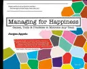 Zarządzanie szczęściem: Gry, narzędzia i praktyki motywujące każdy zespół - Managing for Happiness: Games, Tools, and Practices to Motivate Any Team