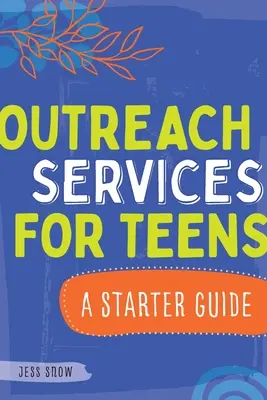 Usługi informacyjne dla nastolatków: Przewodnik dla początkujących - Outreach Services for Teens: A Starter Guide