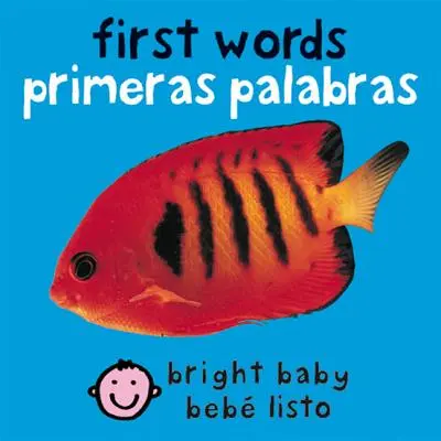 Dwujęzyczny Bright Baby Pierwsze słowa: Primeras Palabras - Bilingual Bright Baby First Words: Primeras Palabras