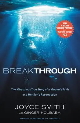 Przełom: Cudowna, prawdziwa historia wiary matki i zmartwychwstania jej dziecka - Breakthrough: The Miraculous True Story of a Mother's Faith and Her Child's Resurrection