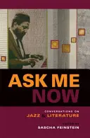 Ask Me Now: Rozmowy o jazzie i literaturze - Ask Me Now: Conversations on Jazz and Literature
