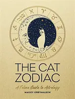 Koci zodiak: Koci przewodnik po astrologii - The Cat Zodiac: A Feline Guide to Astrology