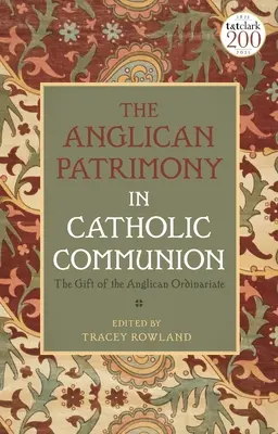 Anglikańskie dziedzictwo w katolickiej komunii: Dar ordynariatów - The Anglican Patrimony in Catholic Communion: The Gift of the Ordinariates