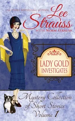 Lady Gold Investigates: krótka lektura przytulnej historycznej kolekcji tajemnic z lat dwudziestych XX wieku - Lady Gold Investigates: a Short Read cozy historical 1920s mystery collection