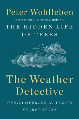 Detektyw pogody: Odkrywanie sekretnych znaków natury - The Weather Detective: Rediscovering Nature's Secret Signs