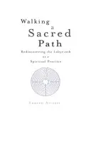 Krocząc świętą ścieżką: Odkrywanie labiryntu jako praktyki duchowej - Walking a Sacred Path: Rediscovering the Labyrinth as a Spiritual Practice