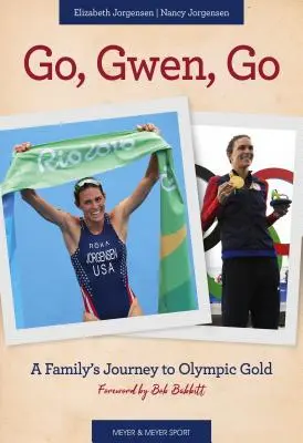 Go, Gwen, Go: Rodzinna podróż po olimpijskie złoto - Go, Gwen, Go: A Family's Journey to Olympic Gold