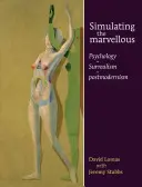 Symulowanie cudowności: Psychologia - Surrealizm - Postmodernizm - Simulating the Marvellous: Psychology - Surrealism - Postmodernism