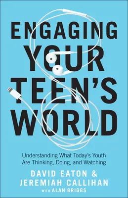 Angażowanie świata nastolatków: Zrozumienie tego, co dzisiejsza młodzież myśli, robi i ogląda - Engaging Your Teen's World: Understanding What Today's Youth Are Thinking, Doing, and Watching