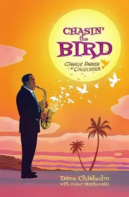 Chasin' the Bird: Powieść graficzna o Charliem Parkerze - Chasin' the Bird: A Charlie Parker Graphic Novel