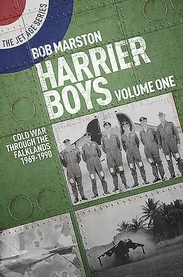 Harrier Boys Volume One: Zimna wojna przez Falklandy 1969-1990 - Harrier Boys Volume One: Cold War Through the Falklands 1969-1990