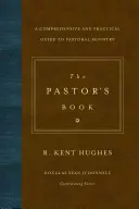 Książka pastora: Wszechstronny i praktyczny przewodnik po posłudze duszpasterskiej - The Pastor's Book: A Comprehensive and Practical Guide to Pastoral Ministry