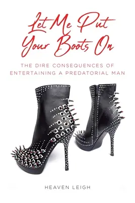 Let Me Put Your Boots On: Poważne konsekwencje zabawiania drapieżnego mężczyzny - Let Me Put Your Boots On: The Dire Consequences of Entertaining a Predatorial Man