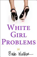 Problemy białej dziewczyny - White Girl Problems