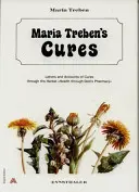 Uzdrowienia Marii Treben: Listy i opisy kuracji ziołami: Zdrowie dzięki Bożej Aptece - Maria Treben's Cures: Letters and Accounts of Cures Through the Herbal Health Through God's Pharmacy